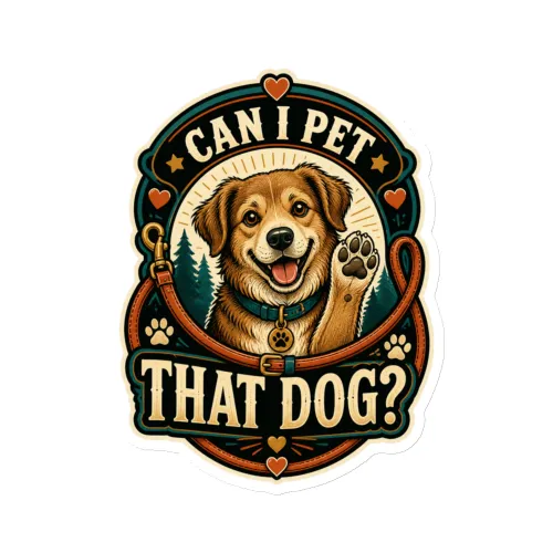 Die-Cut Magnet, Can I Pet That Dog, Happy Dog Badge, Dog Lover Gift - 6″×6″ - White