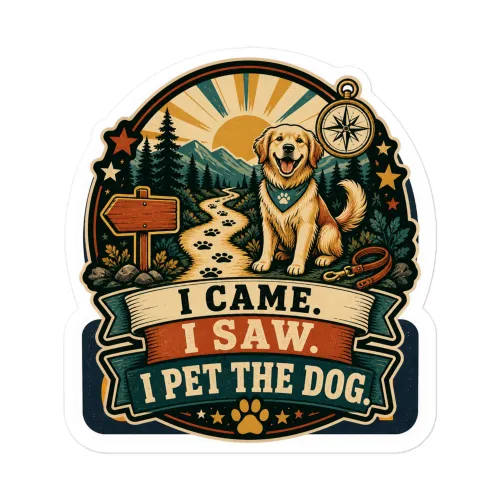 Vinyl Sticker, I Came. I Saw. I Pet The Dog, Dog Lover Gift - 5.5″×5.5″ - White