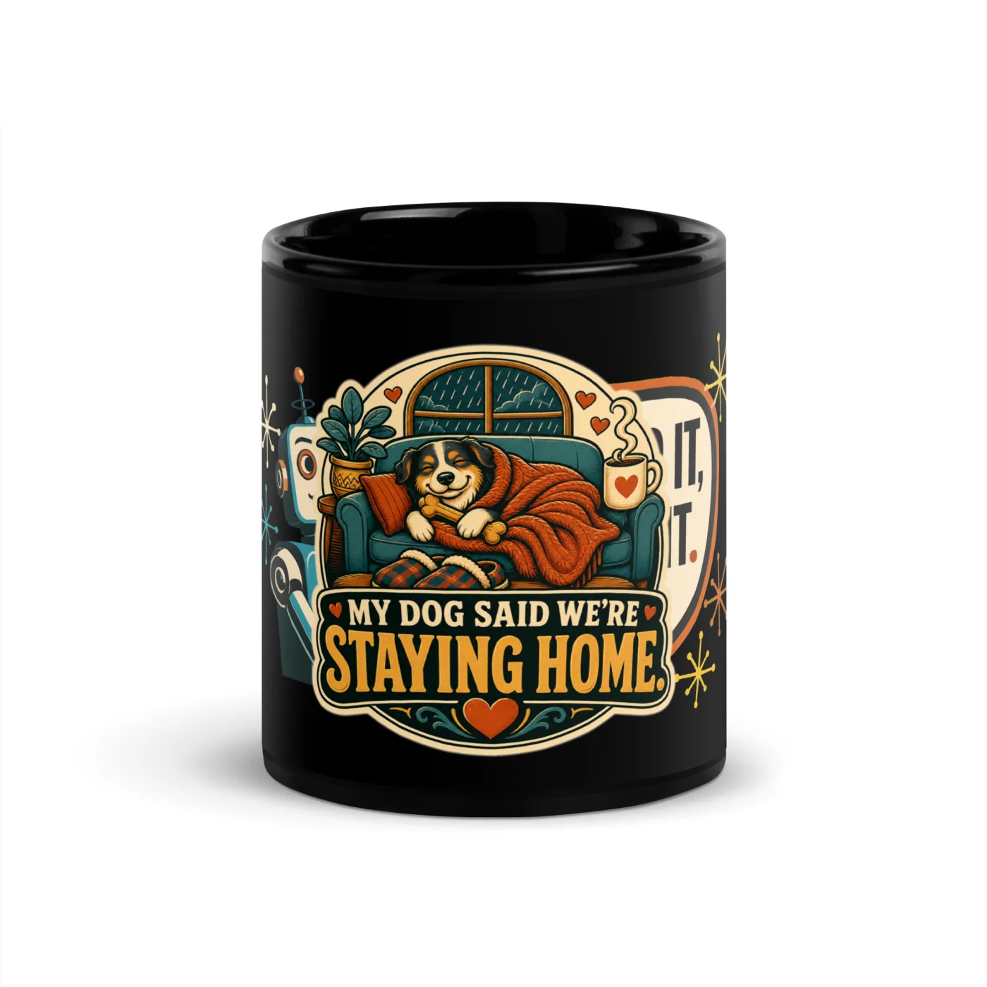Black Coffee Mug, My Dog Said We're Staying Home, Dog Lover Gift