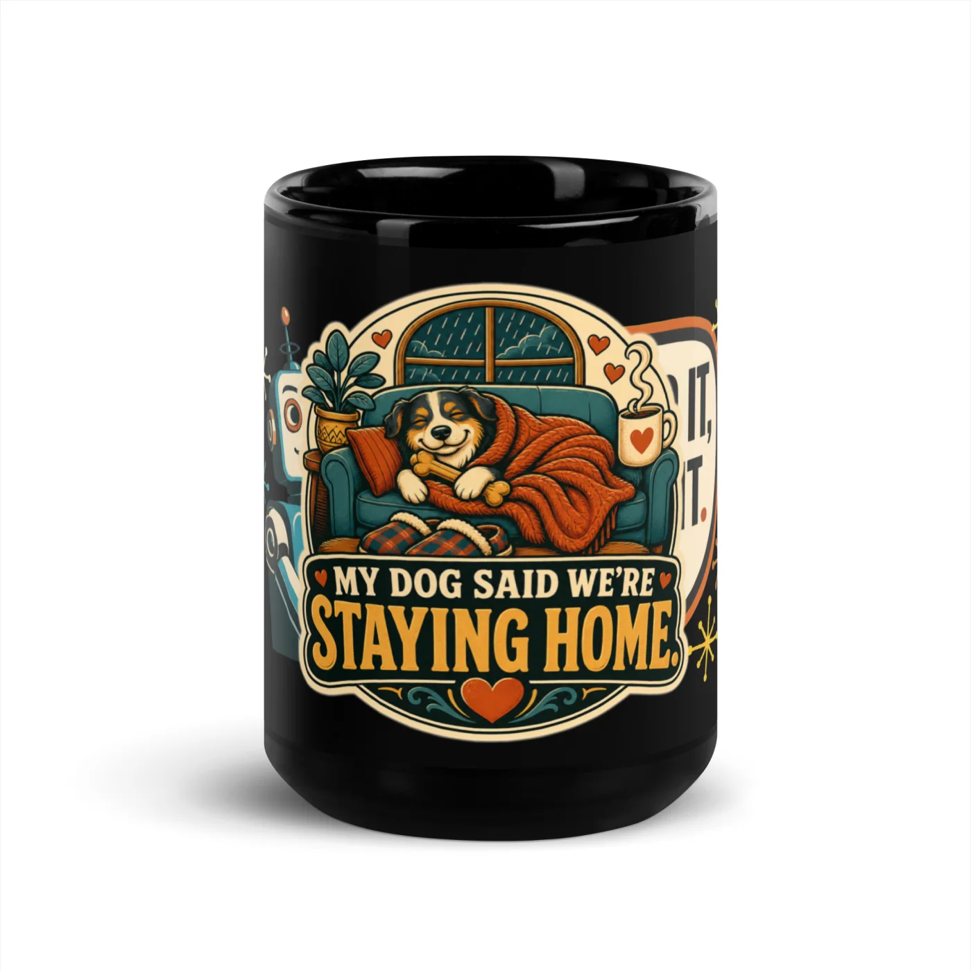 Black Coffee Mug, My Dog Said We're Staying Home, Dog Lover Gift