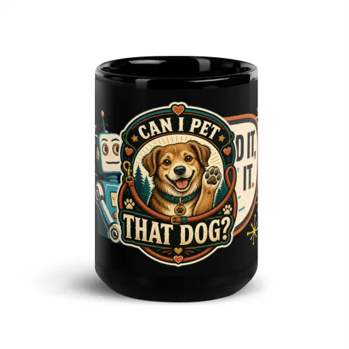 Black Coffee Mug, Can I Pet That Dog, Happy Dog Badge, Dog Lover Gift - 15 oz - Black