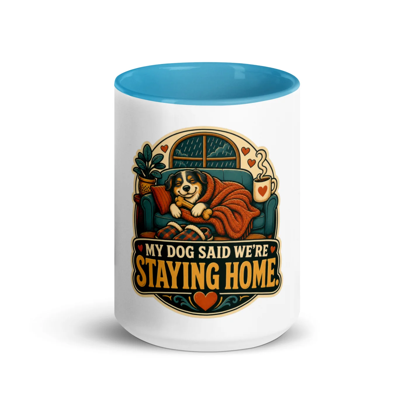 Color Inside Coffee Mug, My Dog Said We're Staying Home, Dog Lover Gift