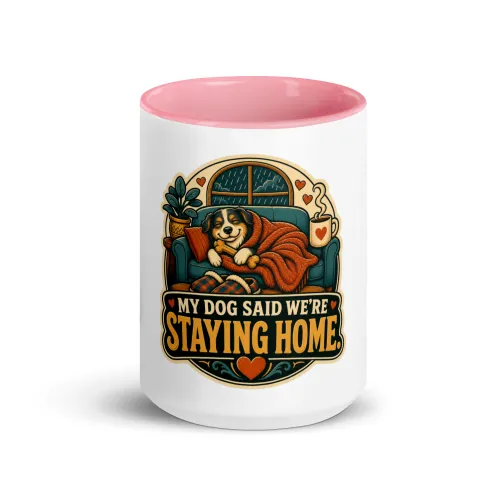 Color Inside Coffee Mug, My Dog Said We're Staying Home, Dog Lover Gift - 15 oz - Pink