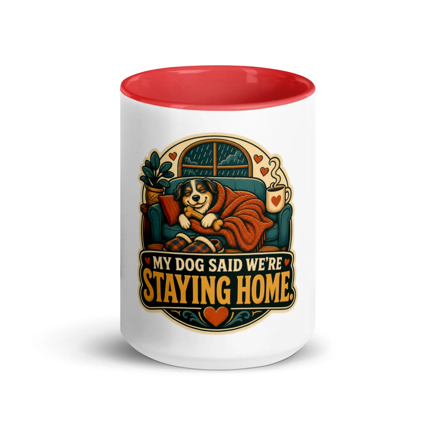 Color Inside Coffee Mug, My Dog Said We're Staying Home, Dog Lover Gift