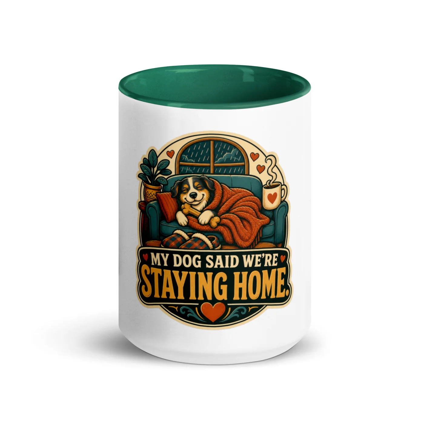 Color Inside Coffee Mug, My Dog Said We're Staying Home, Dog Lover Gift