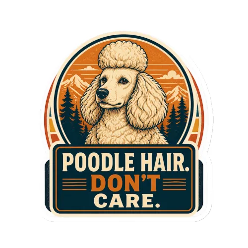 Die-Cut Magnet, Poodle Hair. Don't Care, Poodle Gift - 6″×6″ - White
