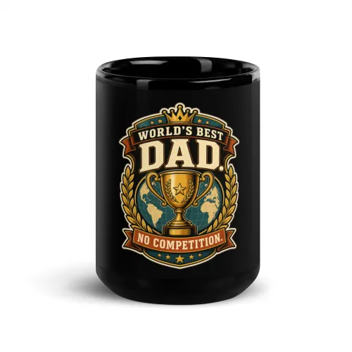 Black Coffee Mug, World's Best Dad. No Competition, Dad Gift - 15 oz - Black
