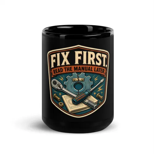 Black Coffee Mug, Fix First. Read The Manual Later, Dad Gift - 15 oz - Black