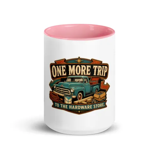 Color Inside Coffee Mug, One More Trip To The Hardware Store, Dad Gift - 15 oz - Pink