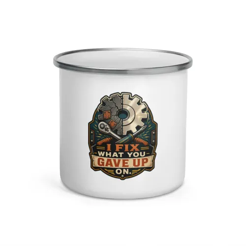 Enamel Camp Mug, I Fix What You Gave Up On, Dad Gift - 12 oz - White