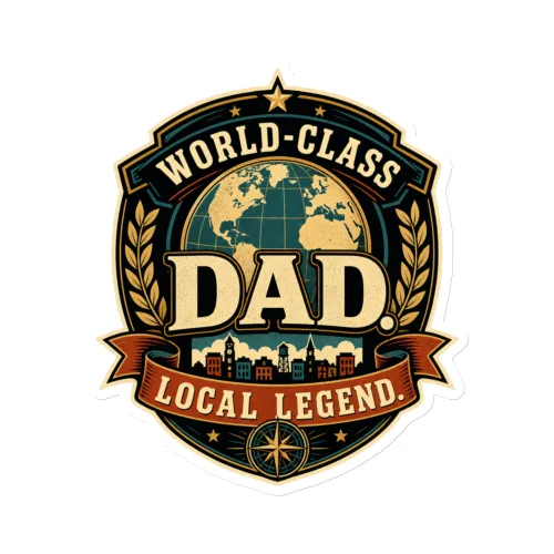 Die-Cut Magnet, World-Class Dad. Local Legend, Dad Gift - 6″×6″ - White