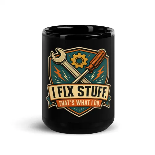 Black Coffee Mug, I Fix Stuff. That's What I Do, Dad Gift - 15 oz - Black