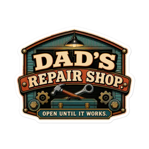 Vinyl Sticker, Dad's Repair Shop. Open Until It Works, Dad Gift - 5.5″×5.5″ - White