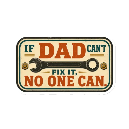Die-Cut Magnet, If Dad Can't Fix It, No One Can, Workshop Stamp, Dad Gift - 6″×6″ - White