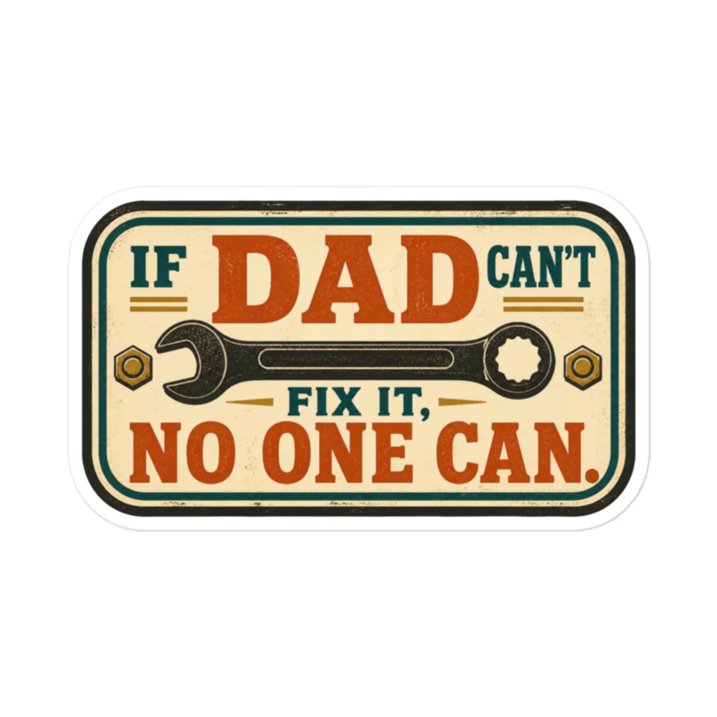 Vinyl Sticker, If Dad Can't Fix It, No One Can, Workshop Stamp, Dad Gift