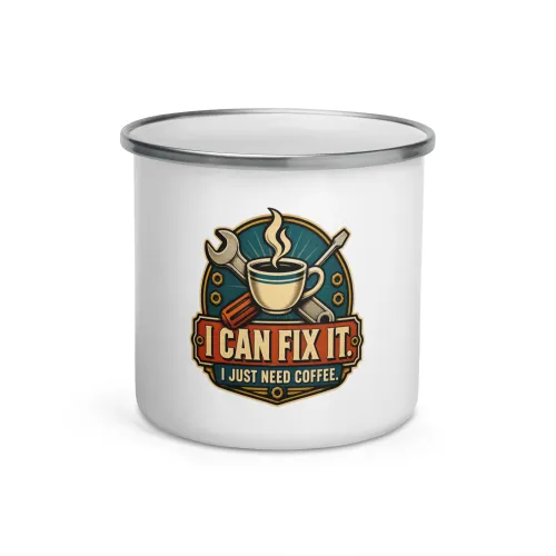 Enamel Camp Mug, I Can Fix It. I Just Need Coffee, Dad Gift - 12 oz - White