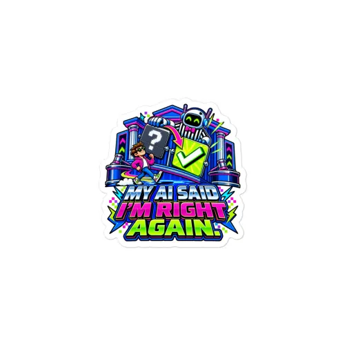 My AI Said I'm Right Again. - Funny AI Vinyl Sticker, Design B - 3″×3″ - White