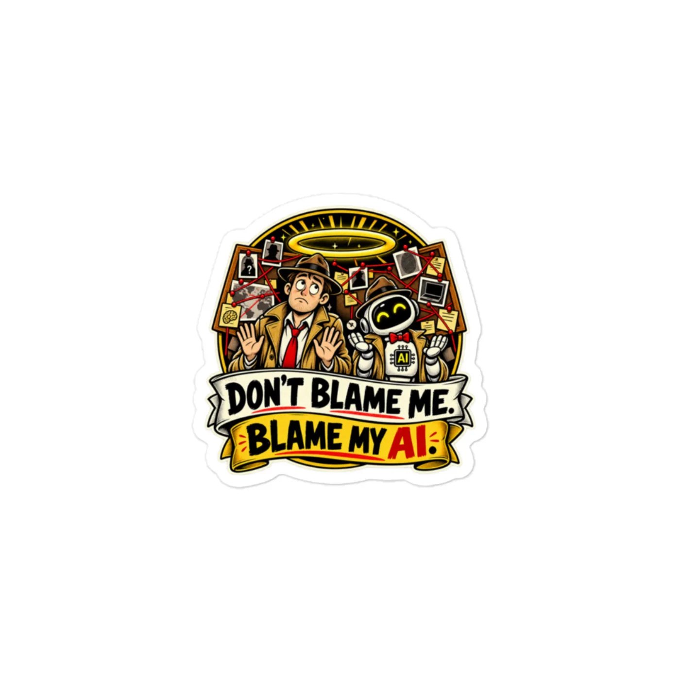 Don't Blame Me. Blame My AI. - Funny AI Vinyl Sticker, Design A