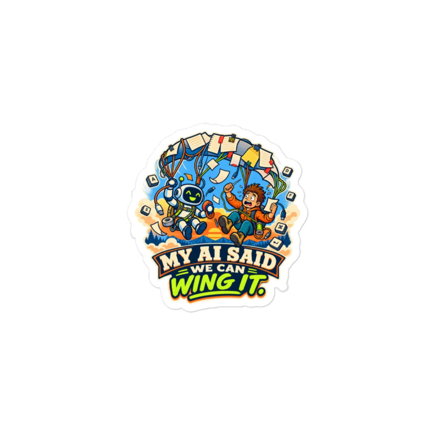 My AI Said We Can Wing It. - Funny AI Vinyl Sticker, Design A