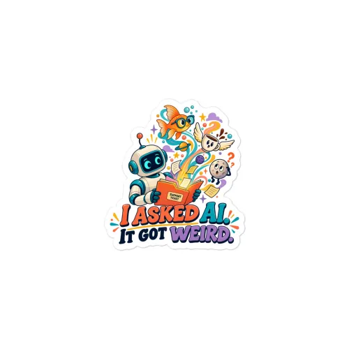 I Asked AI. It Got Weird. - Funny AI Vinyl Sticker, Design A - 3″×3″ - White