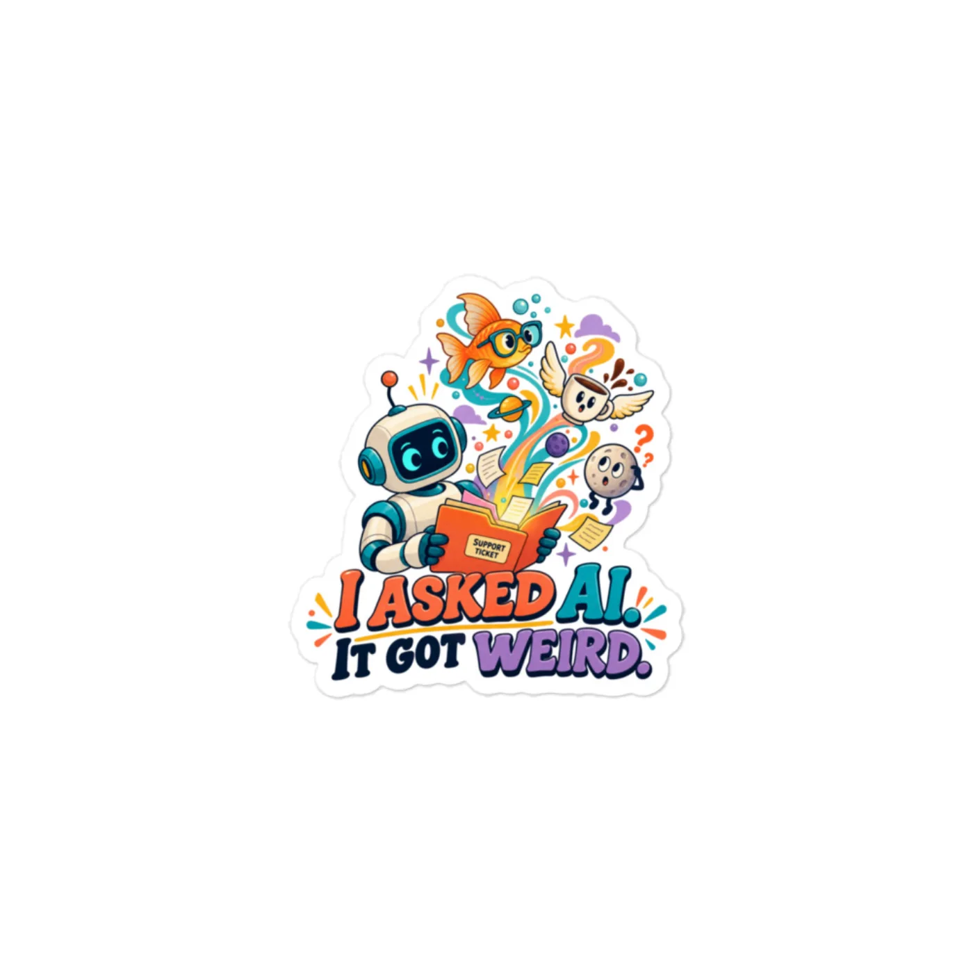 I Asked AI. It Got Weird. - Funny AI Vinyl Sticker, Design A