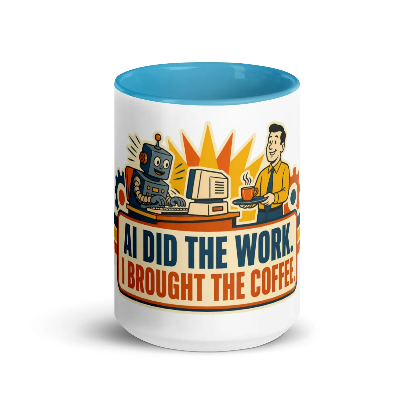 Color Inside Coffee Mug, Work Robot, AI Did the Work, I Brought the Coffee