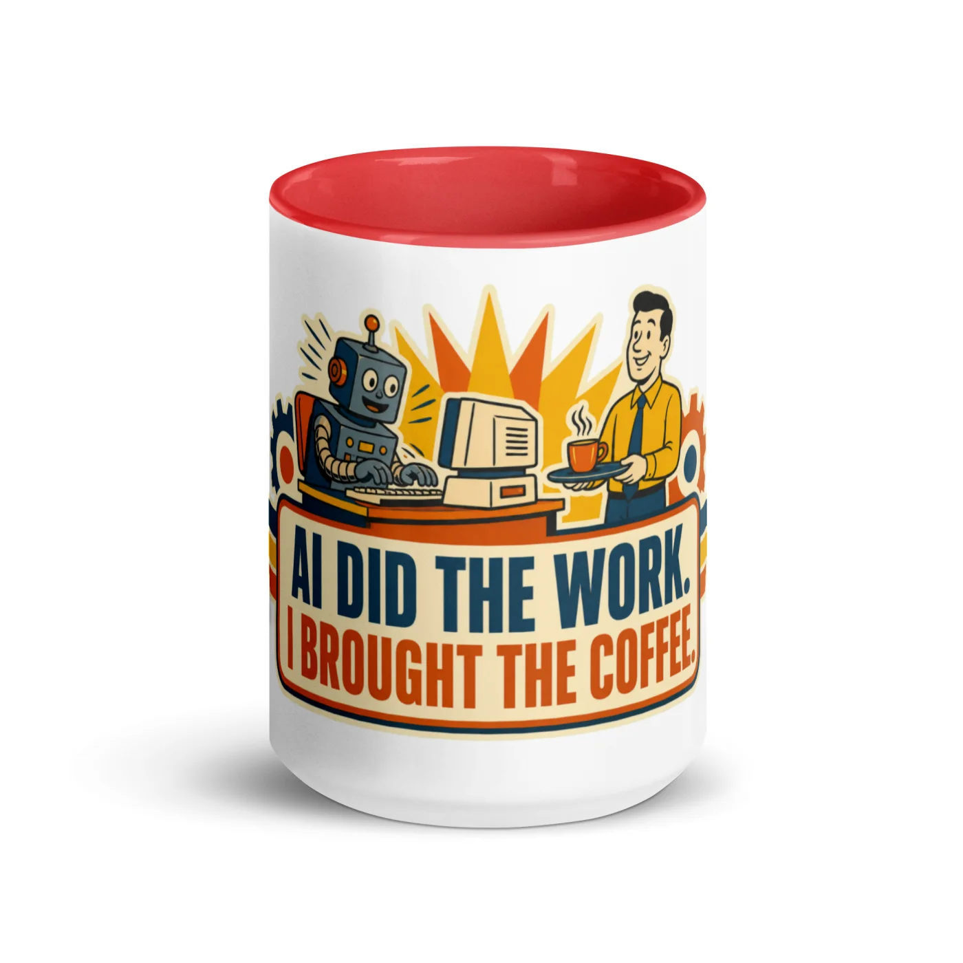 Color Inside Coffee Mug, Work Robot, AI Did the Work, I Brought the Coffee