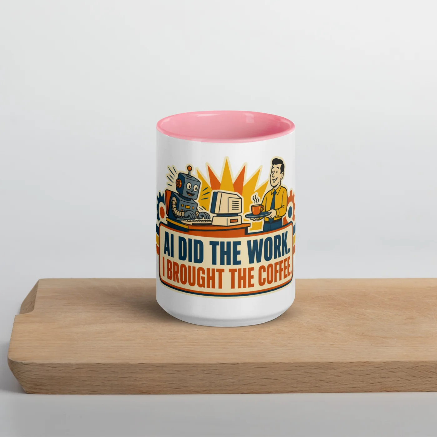 Color Inside Coffee Mug, Work Robot, AI Did the Work, I Brought the Coffee