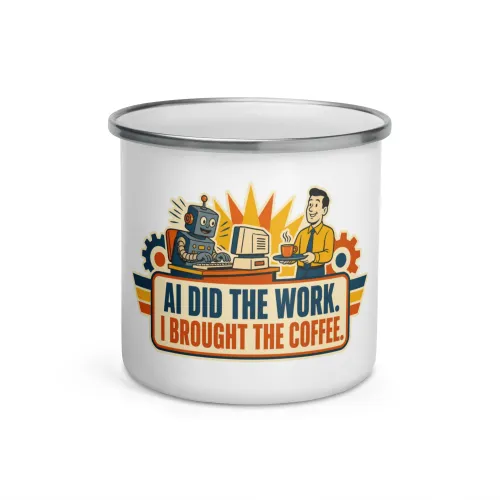 Enamel Camp Mug, Work Robot: AI Did the Work I Brought the Coffee - 12 oz - White