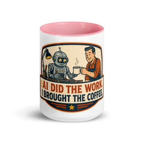 Color Inside Coffee Mug, Coffee Robot, AI Did the Work, I Brought the Coffee - 15 oz - Pink