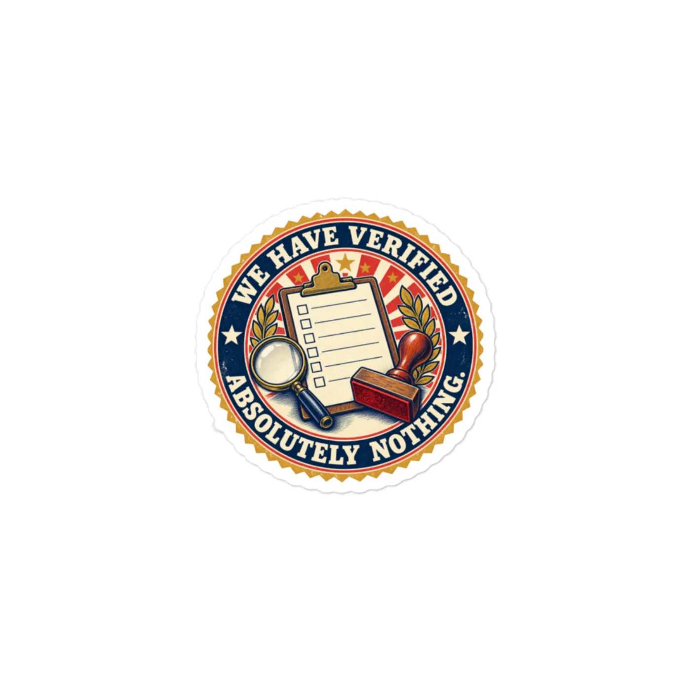 We Have Verified Absolutely Nothing. - Funny AI Vinyl Sticker, Design A