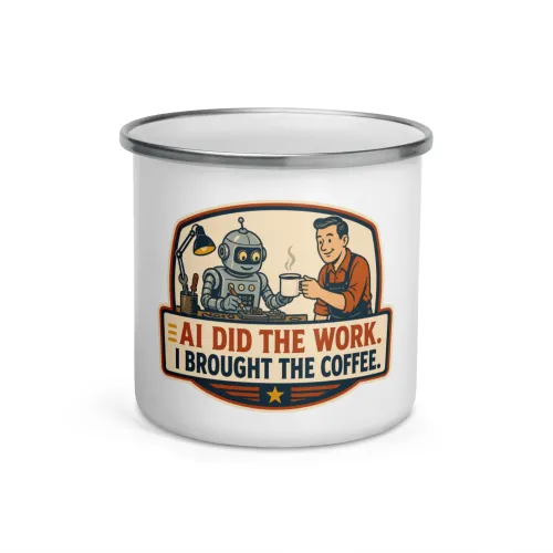 Enamel Camp Mug, Coffee Robot: AI Did the Work I Brought the Coffee - 12 oz - White
