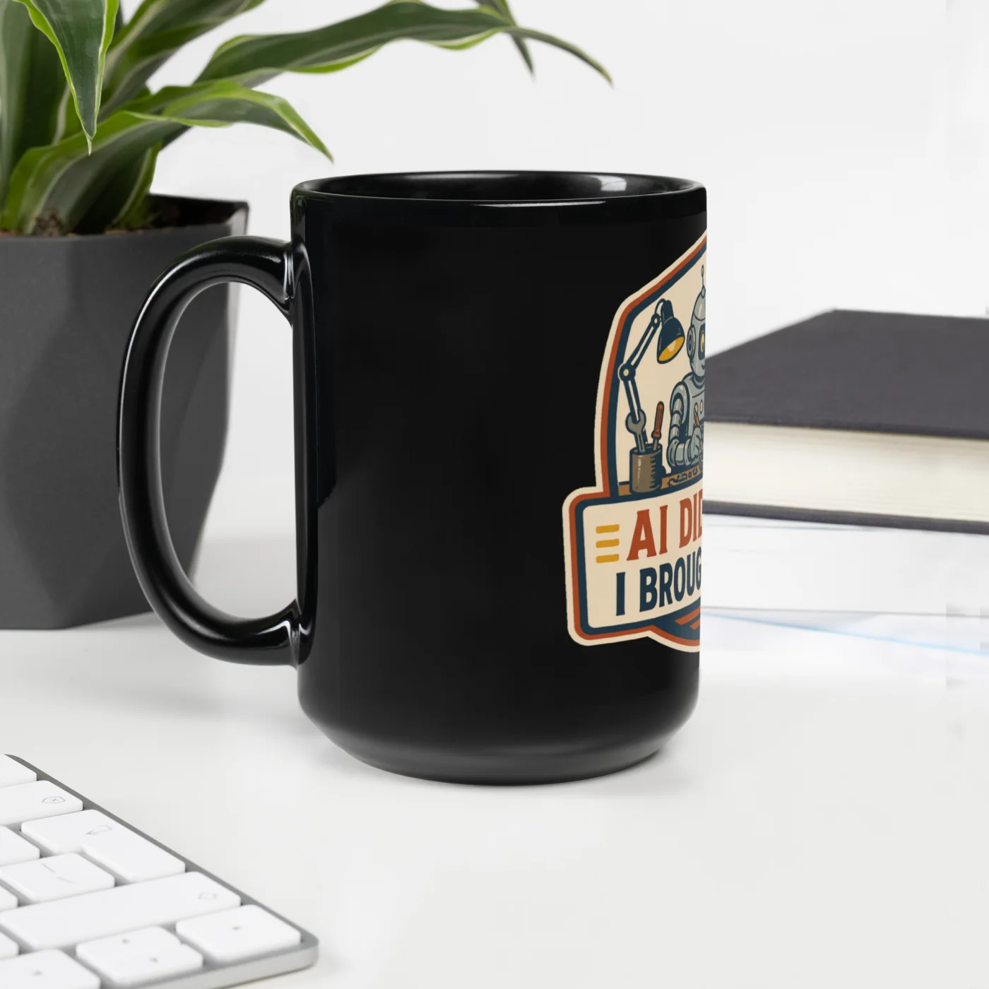 Black Coffee Mug, Coffee Robot, AI Did the Work, I Brought the Coffee
