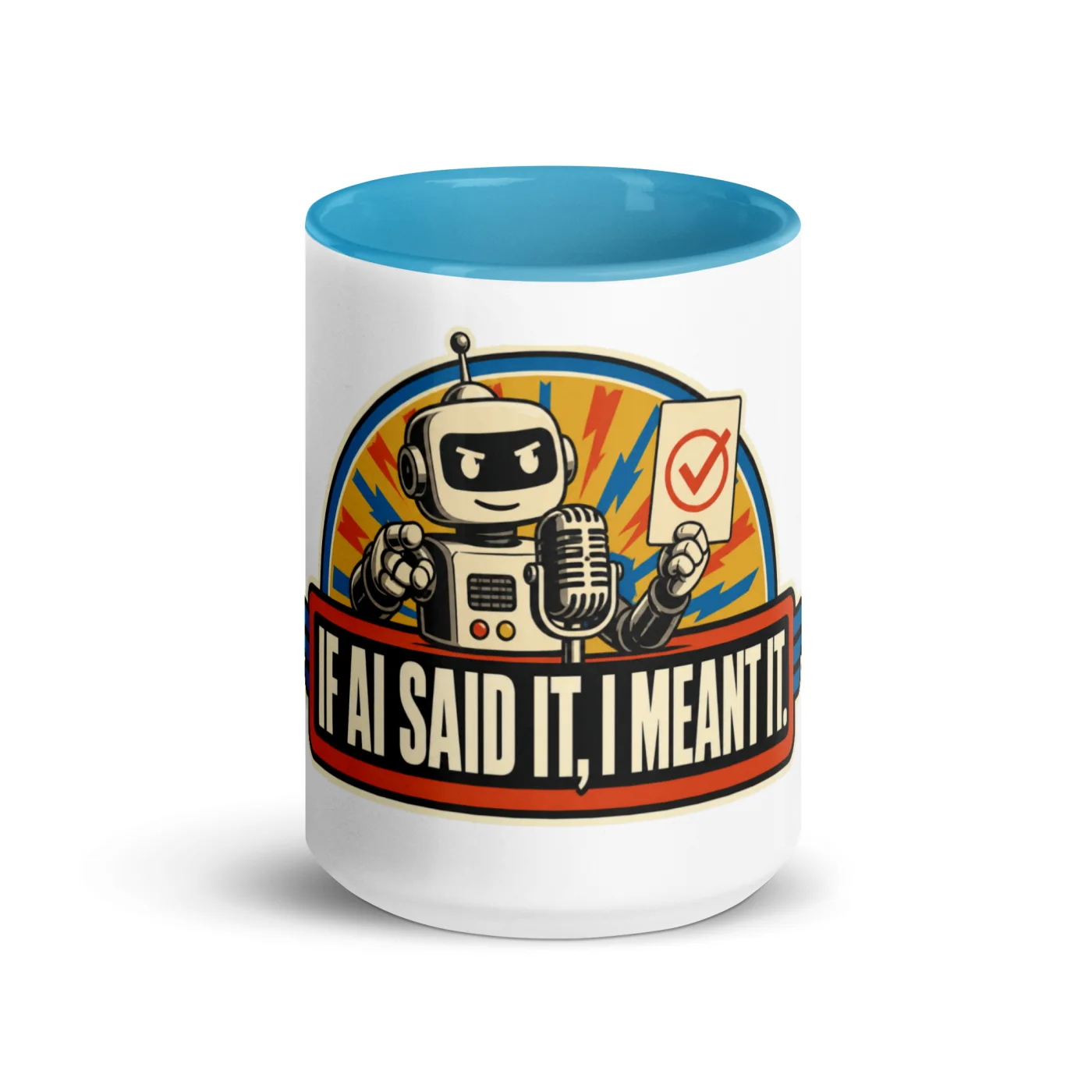 Color Inside Coffee Mug, Podium Robot: If AI Said It, I Meant It