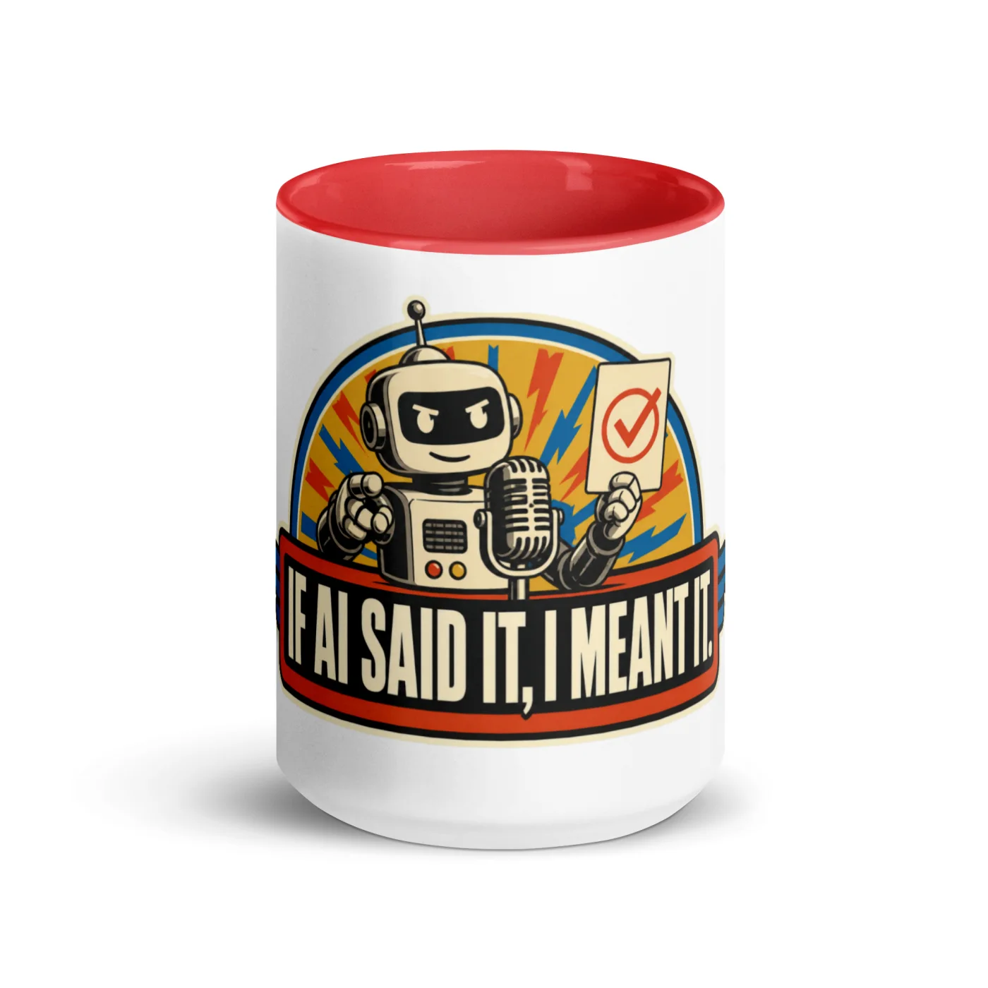 Color Inside Coffee Mug, Podium Robot: If AI Said It, I Meant It