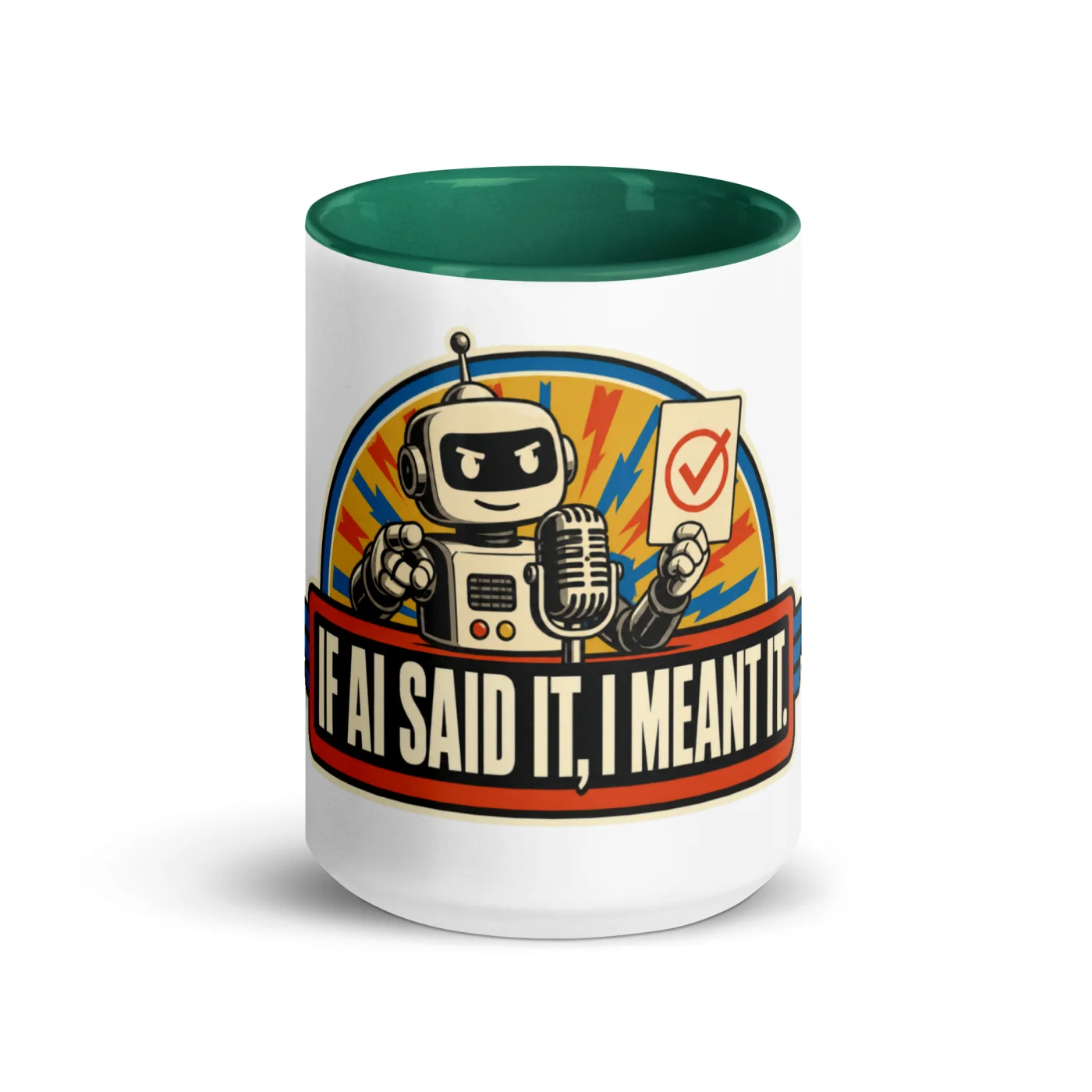 Color Inside Coffee Mug, Podium Robot: If AI Said It, I Meant It