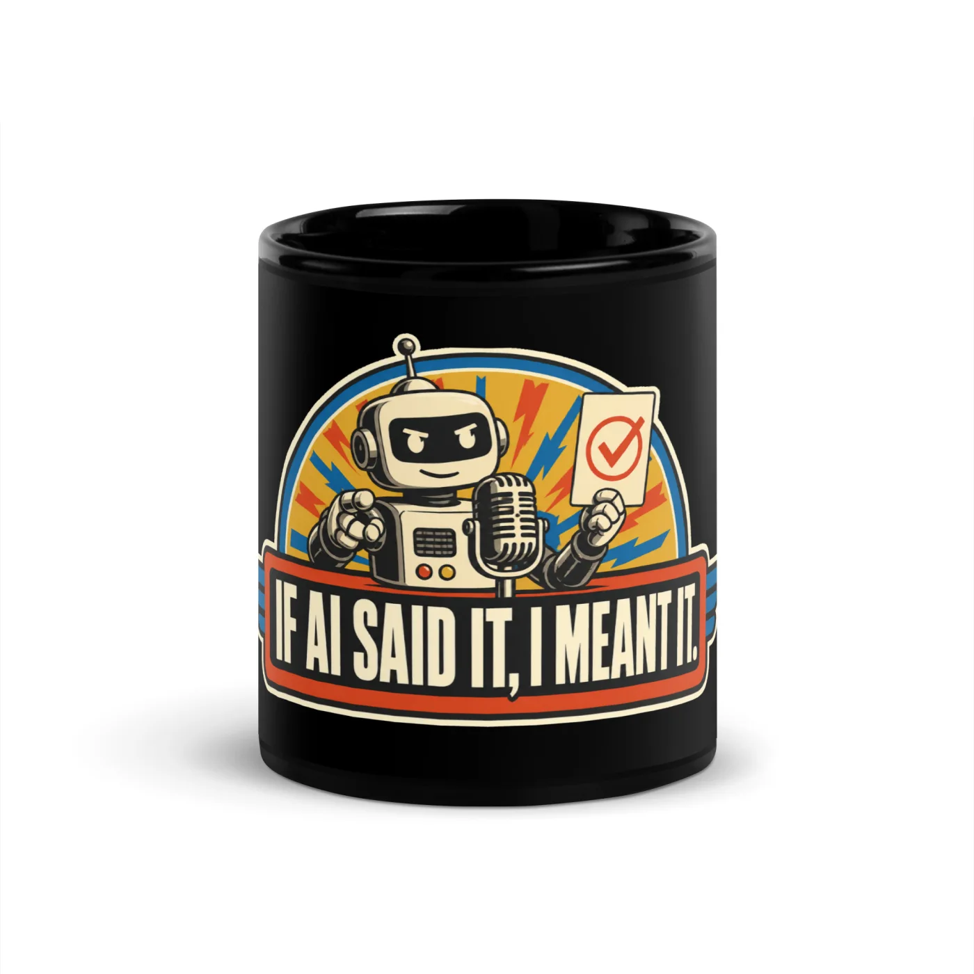 Black Coffee Mug, Podium Robot: If AI Said It, I Meant It