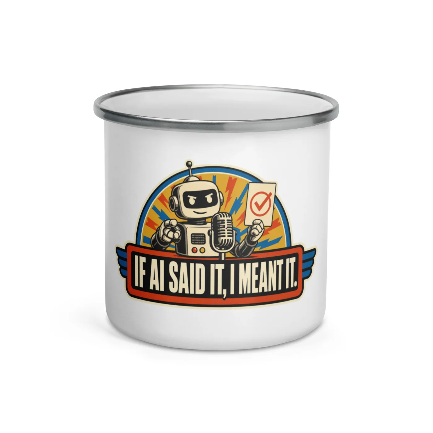 Enamel Camp Mug, Podium Robot: If AI Said It, I Meant It