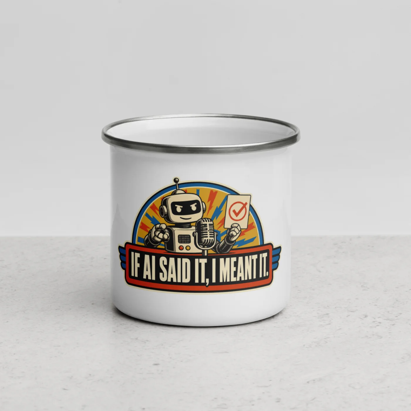 Enamel Camp Mug, Podium Robot: If AI Said It, I Meant It