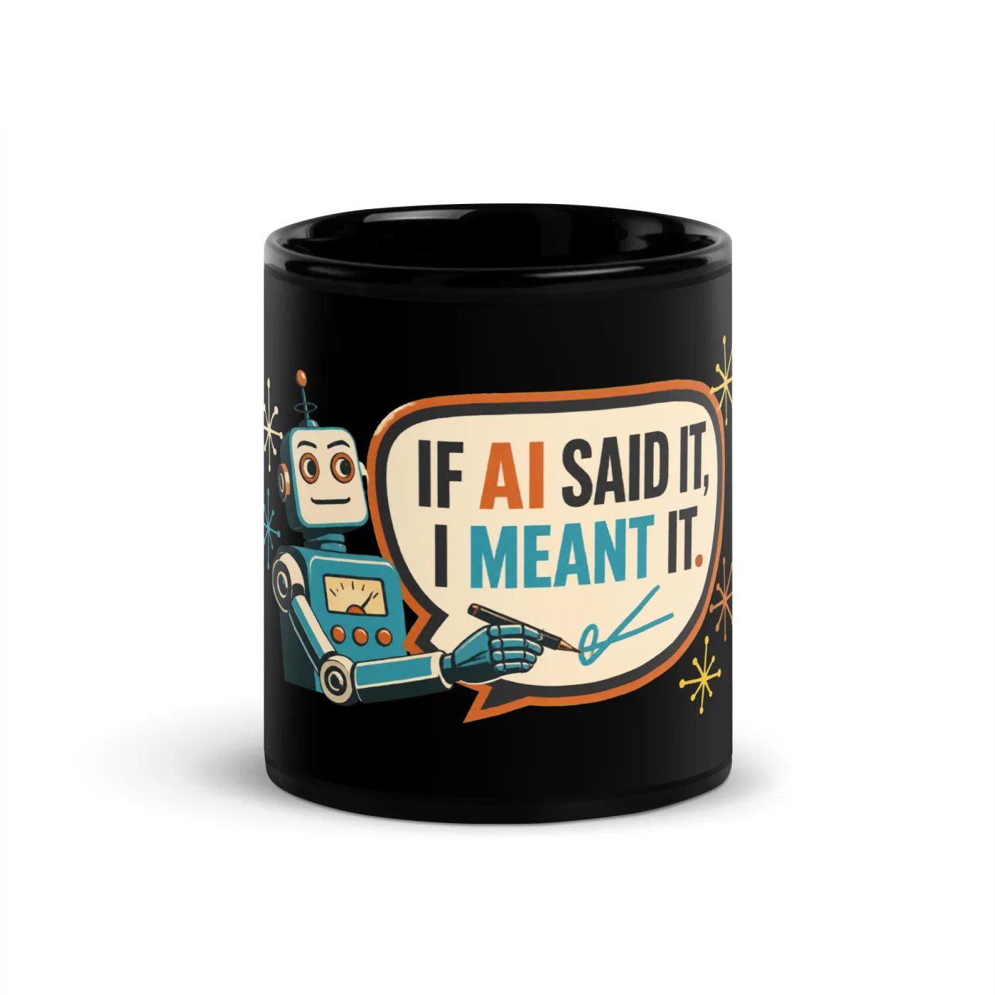 Black Coffee Mug, Statement Robot: If AI Said It, I Meant It