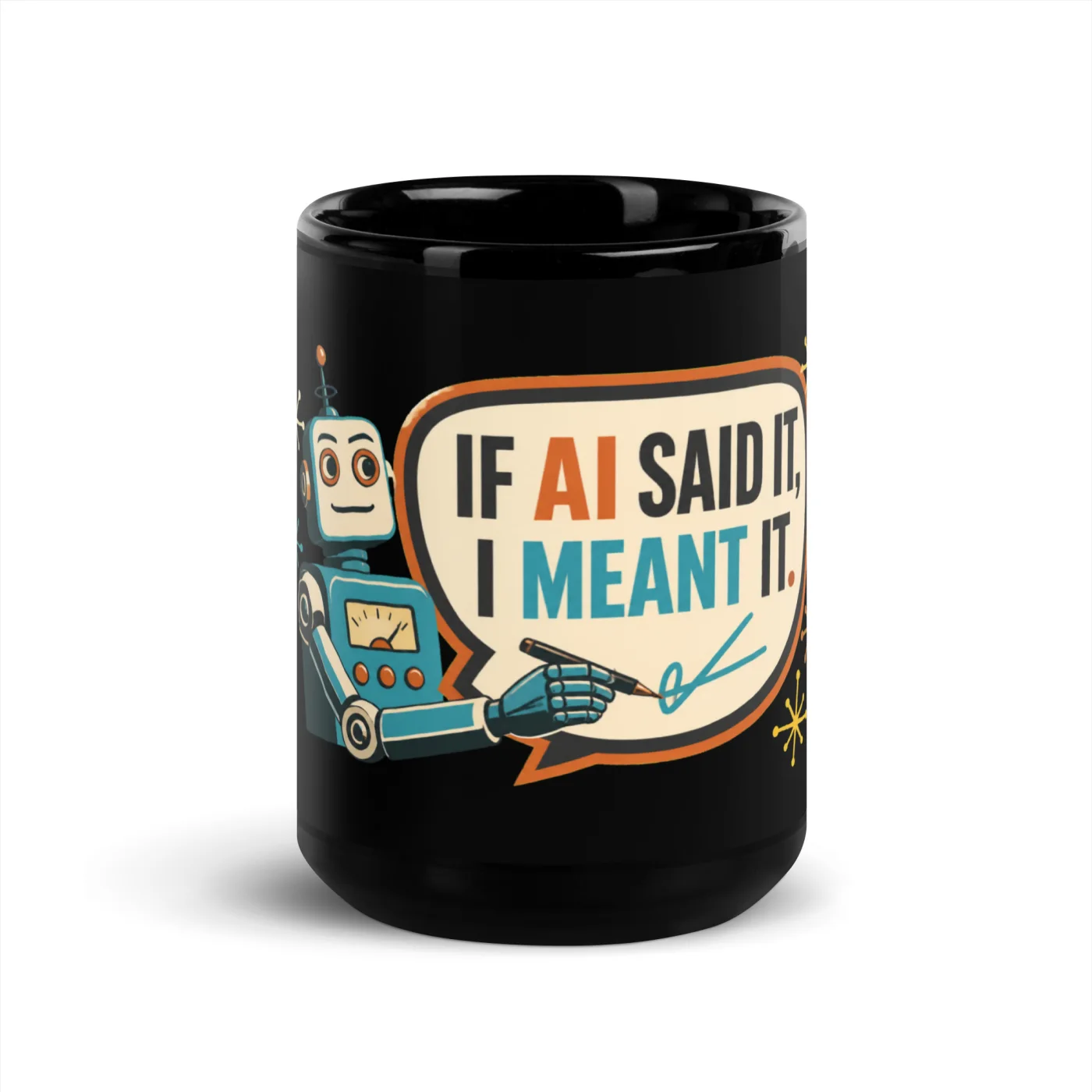 Black Coffee Mug, Statement Robot: If AI Said It, I Meant It