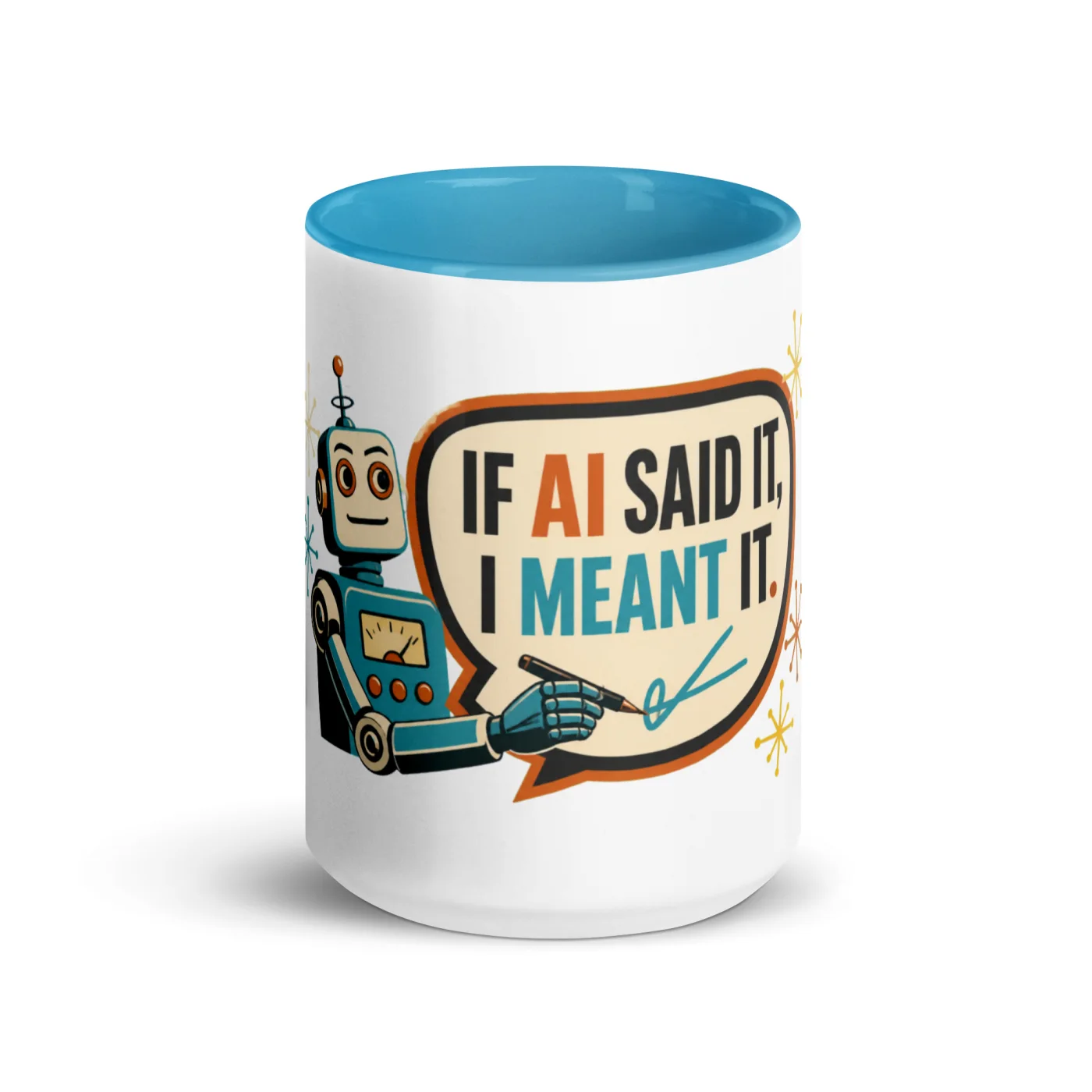 Color Inside Coffee Mug, Statement Robot: If AI Said It, I Meant It