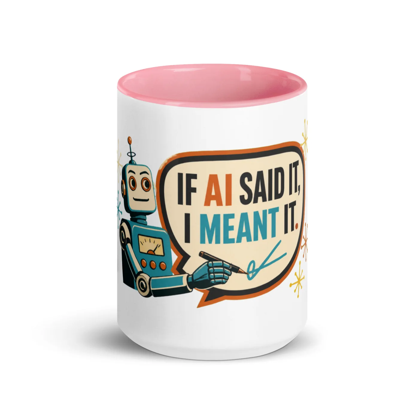 Color Inside Coffee Mug, Statement Robot: If AI Said It, I Meant It