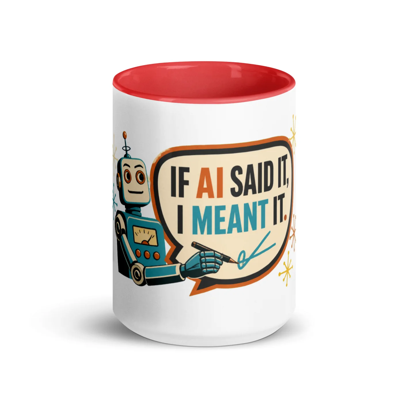 Color Inside Coffee Mug, Statement Robot: If AI Said It, I Meant It