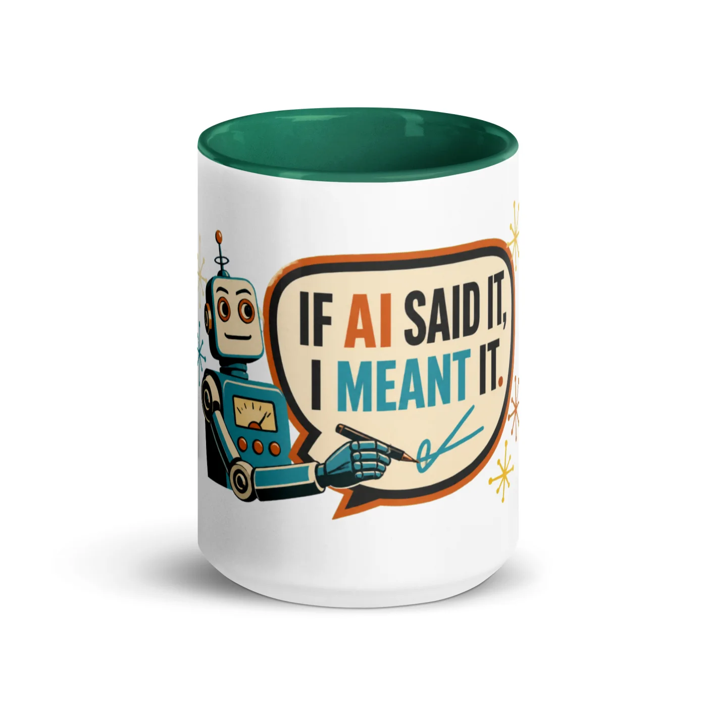 Color Inside Coffee Mug, Statement Robot: If AI Said It, I Meant It