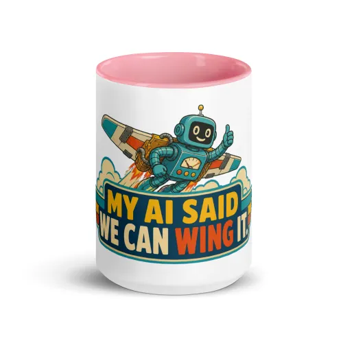 Color Inside Coffee Mug, Flying Robot: My AI Said We Can Wing It - 15 oz - Pink