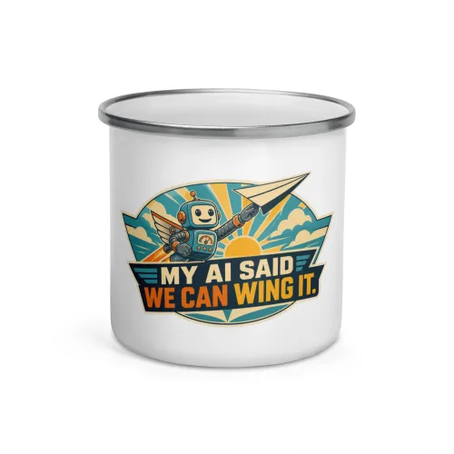 Enamel Camp Mug, Winged Robot: My AI Said We Can Wing It - 12 oz - White