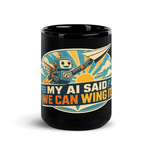 Black Coffee Mug, Winged Robot: My AI Said We Can Wing It - 15 oz - Black