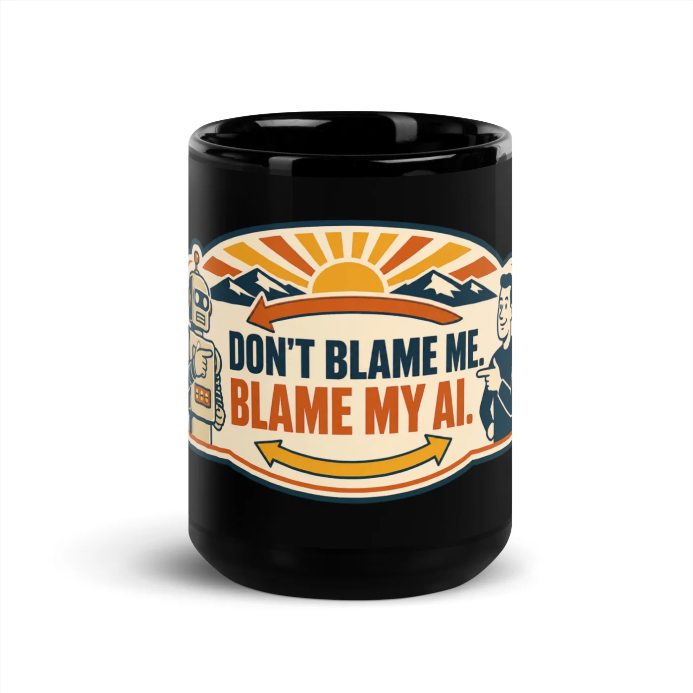 Black Coffee Mug, Arrow Robot: Don't Blame Me Blame My AI