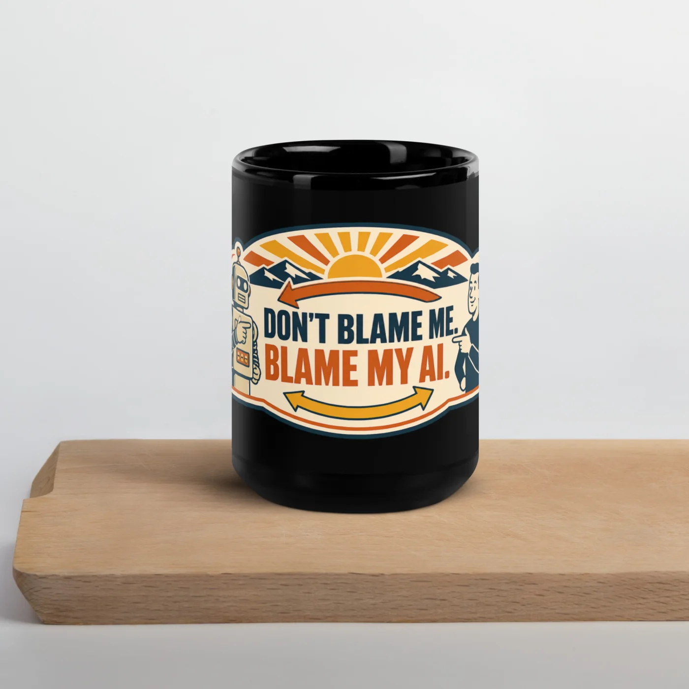 Black Coffee Mug, Arrow Robot: Don't Blame Me Blame My AI
